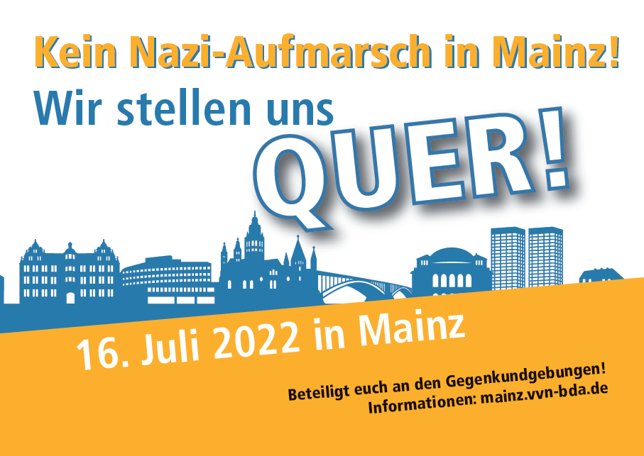Aufschrift: Kein Nazi-Aufmarsch in Mainz! Wir stellen uns Quer! 16. Juli 2022 in Mainz. Beteiligt euch an den Gegenkundgebungen. Informationen: mainz.vvn-bda.de